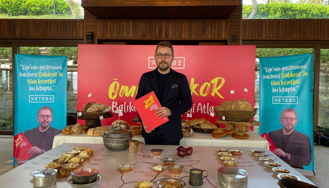 Ömür Akkor’un kaleminden ‘Balıkesir Gastronomi Atlası’