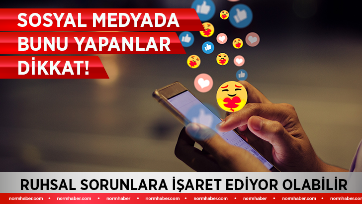 Sosyal medyada bunu yapanlar dikkat! Ruhsal sorunlara işaret ediyor olabilir