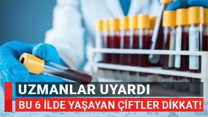 Uzmanlardan test yapın uyarısı! Bu 6 ilde yaşayan çiftler dikkat!